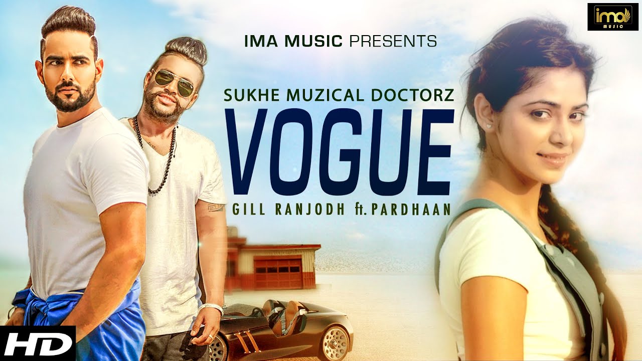 Watch Vogue - Gill Ranjodh | SukhE Muzical Doctorz | Pardhaan | Latest Punjabi Songs 2015 on YouTube Watch Vogue - Gill Ranjodh | SukhE Muzical Doctorz | Pardhaan | Latest Punjabi Songs 2015 on YouTube