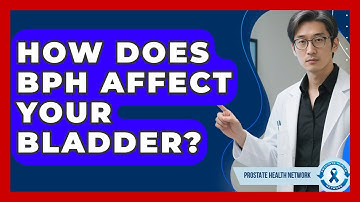 How Does BPH Affect Your Bladder? - Prostate Health Network