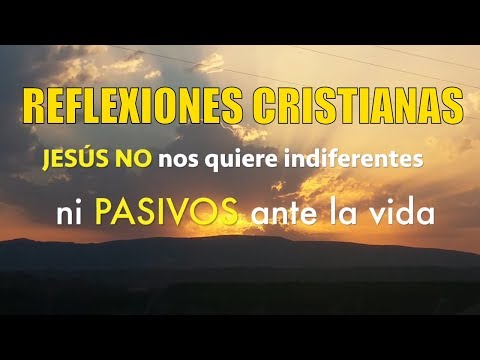 📌 JESÚS NO nos quiere indiferentes ni pasivos ante la VIDA | Reflexiones cristianas