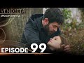 Vendetta Episode 99 English Subtitled Kan Cicekleri Vendetta Episode 99 English Subtitled Kan Cicekleri