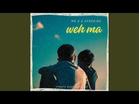 Weh Ma Feat Mr O G Afroking 