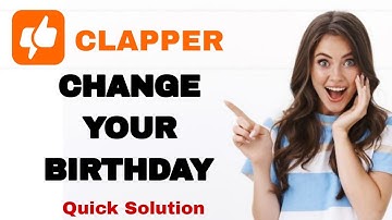 How To Change Your Birthday On Clapper App | Step By Step