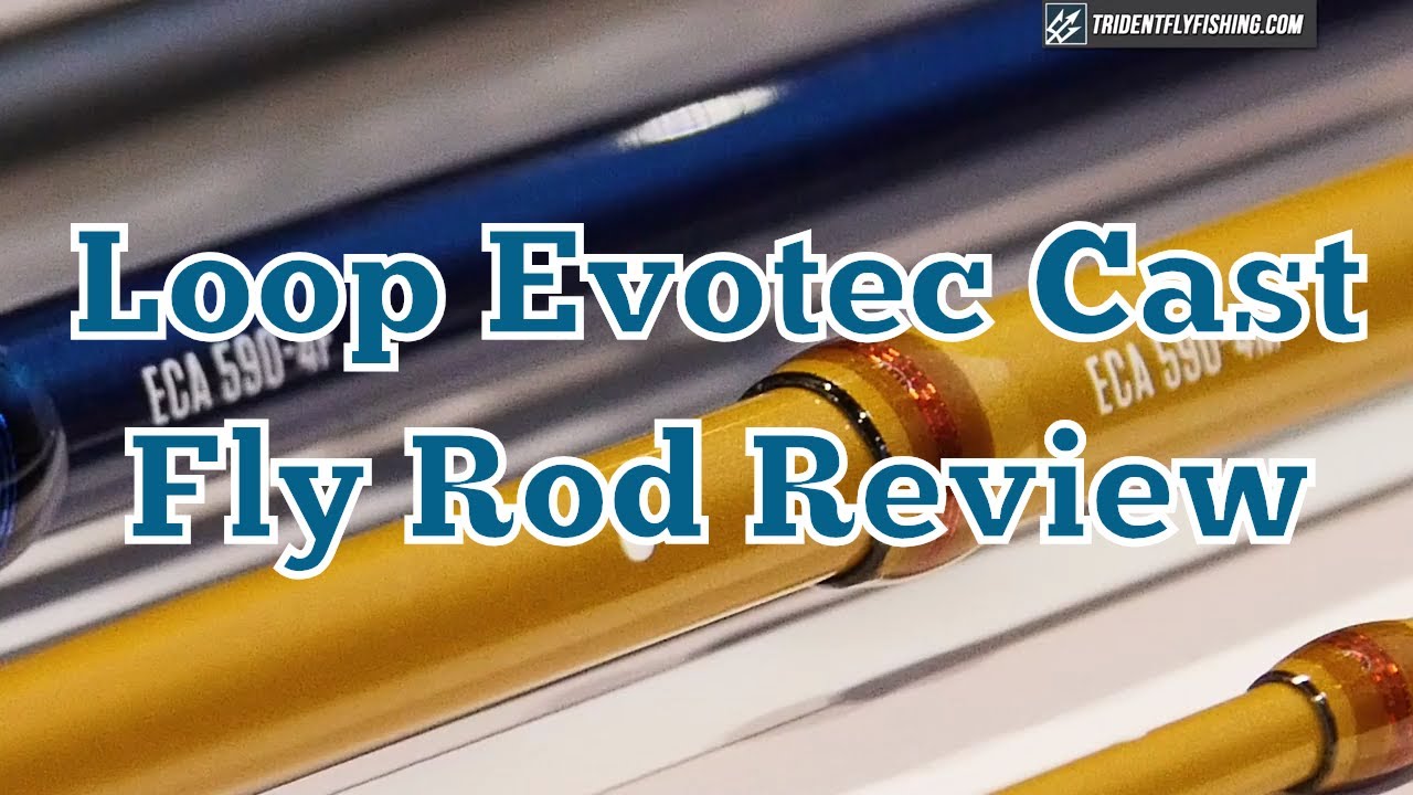 Loop Evotec Cast Fly Rod Review - Fast vs Medium Fast vs Medium Actions  Shootout 