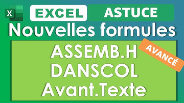 Excel ASSEMB.H + Texte Avant + Danscol + Let + Trier (nouvelles formules)