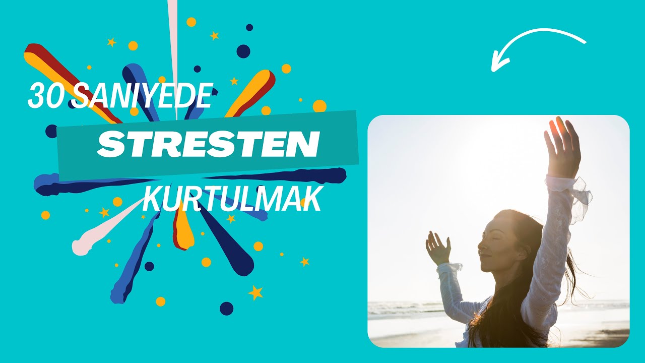 30 saniye de stresten kurtulmak mümkün. Harika bir yöntem.