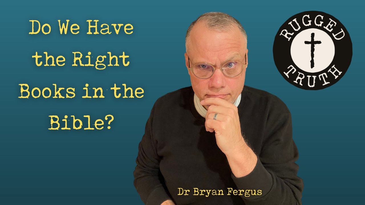 DO WE HAVE THE RIGHT BOOKS IN THE BIBLE? | THE RUGGED TRUTH PODCAST ...