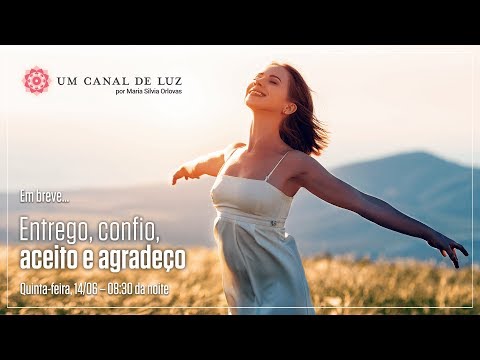 Entrego, confio, aceito e agradeço - Entrego, confio, aceito e agradeço