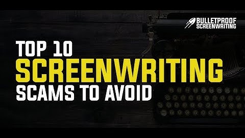 Top 10 Screenwriting Scams to Avoid // Bulletproof Screenwriting Podcast