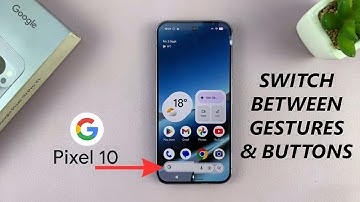 Google Pixel 10 / 10 Pro: How To Switch Between Gestures & Navigation Buttons