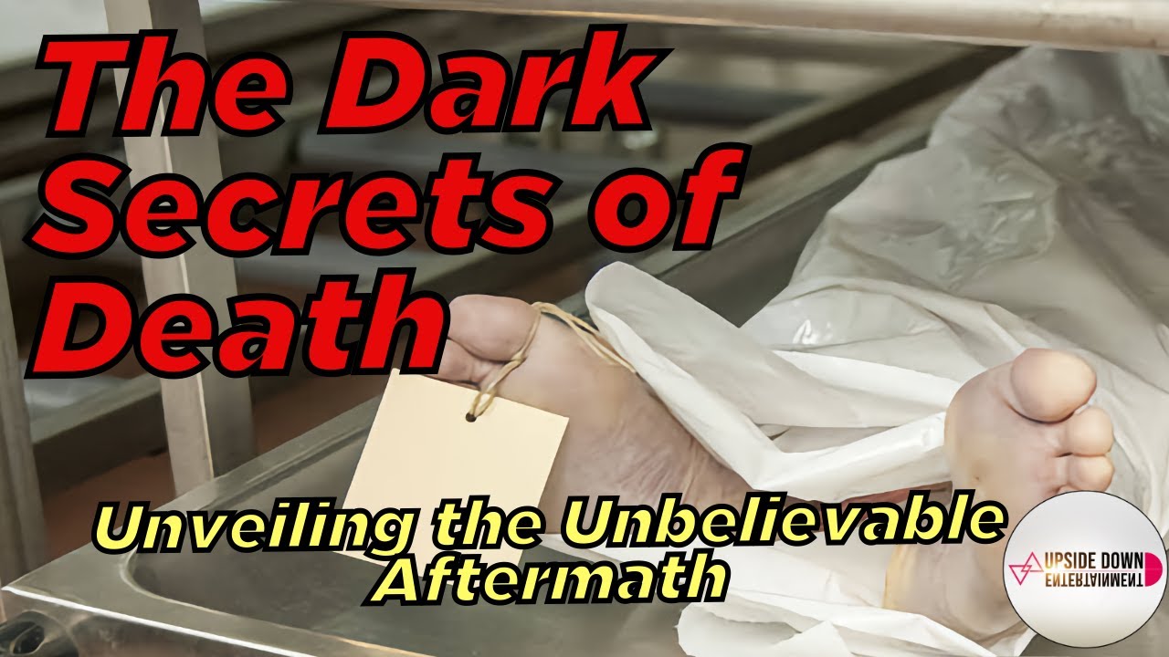 The Dark Secrets of Death Unveiling the Unbelievable Aftermath YouTube