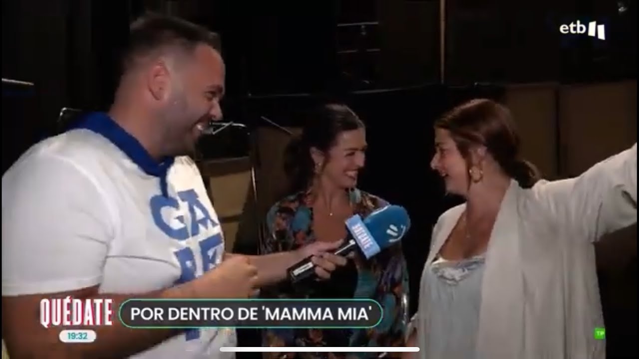 ETB “Quédate” - El backstage del musical MAMMA MIA en el Teatro Arriaga de Bilbao