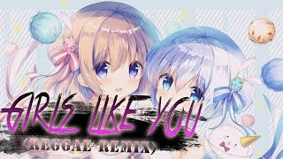 Nightcore  Girls Like You reggae Remix