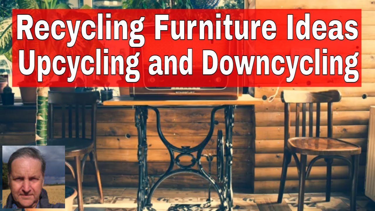 Recycling Furniture Ideas Upcycling and Downcycling YouTube