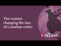 The women changing the face of Canadian rodeo