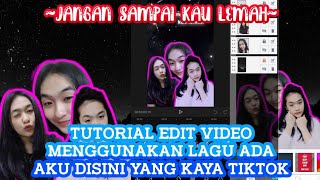 TUTORIAL EDIT VIDEO MENGGUNAKAN LAGU ADA AKU DISINI YANG KAYA TIKTOK | JANGAN SAMPAI KAU LEMAH