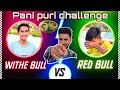 Pani puri challenge red bull withe bull  spicy 