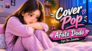 AFATÖ DÖDÖ  I  Cover Pop  I  Cipt  Yas Zalukhu