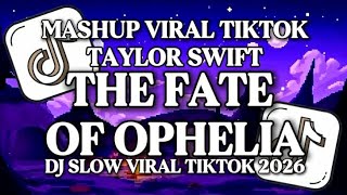 DJ THE FATE OF OPHELIA - TAYLOR SWIFT | DJ SLOW VIRAL TIKTOK 2026 FULL SONG ANDY FVNKY