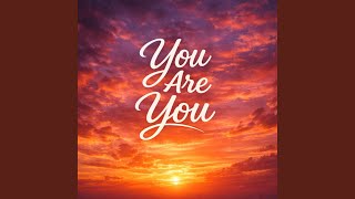 You Are You