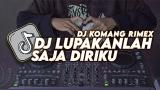 DJ LUPAKANLAH SAJA DIRIKU JEDAG JEDUG KANE VIRAL TIKTOK TERBARU 2022 DJ KOMANG RIMEX FT NABIH IKOO