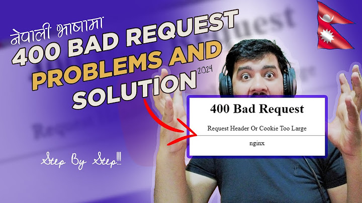 Báo lỗi 400 bad request nginx1.9.2 năm 2024