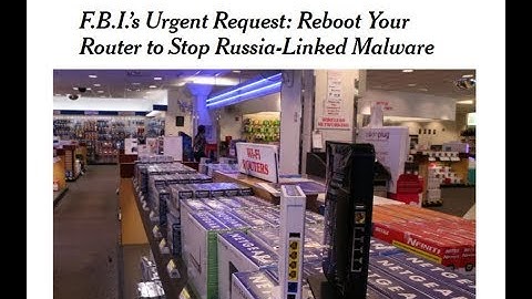Reboot your router to stop VPNFilter Malware linked to Russia | FBI