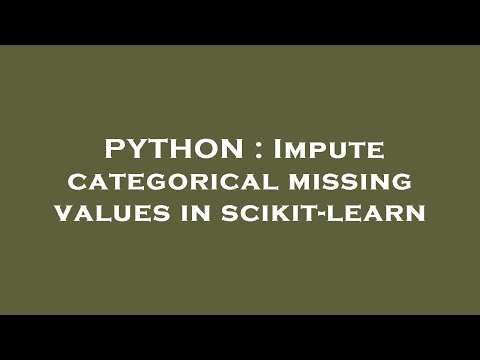 PYTHON : Impute categorical missing values in scikit-learn