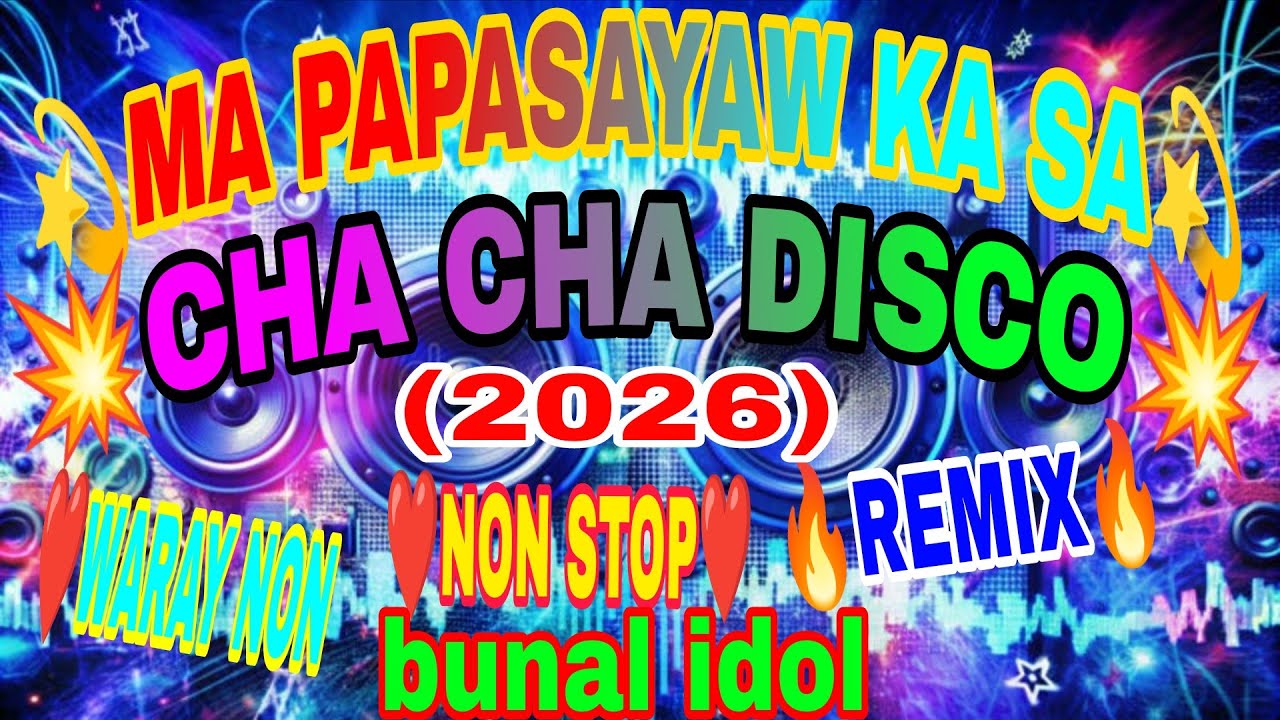 💫MA PAPASAYAW💥KA SA CHA CHA DISCO🔥NON STOP REMIX🔥2026💫