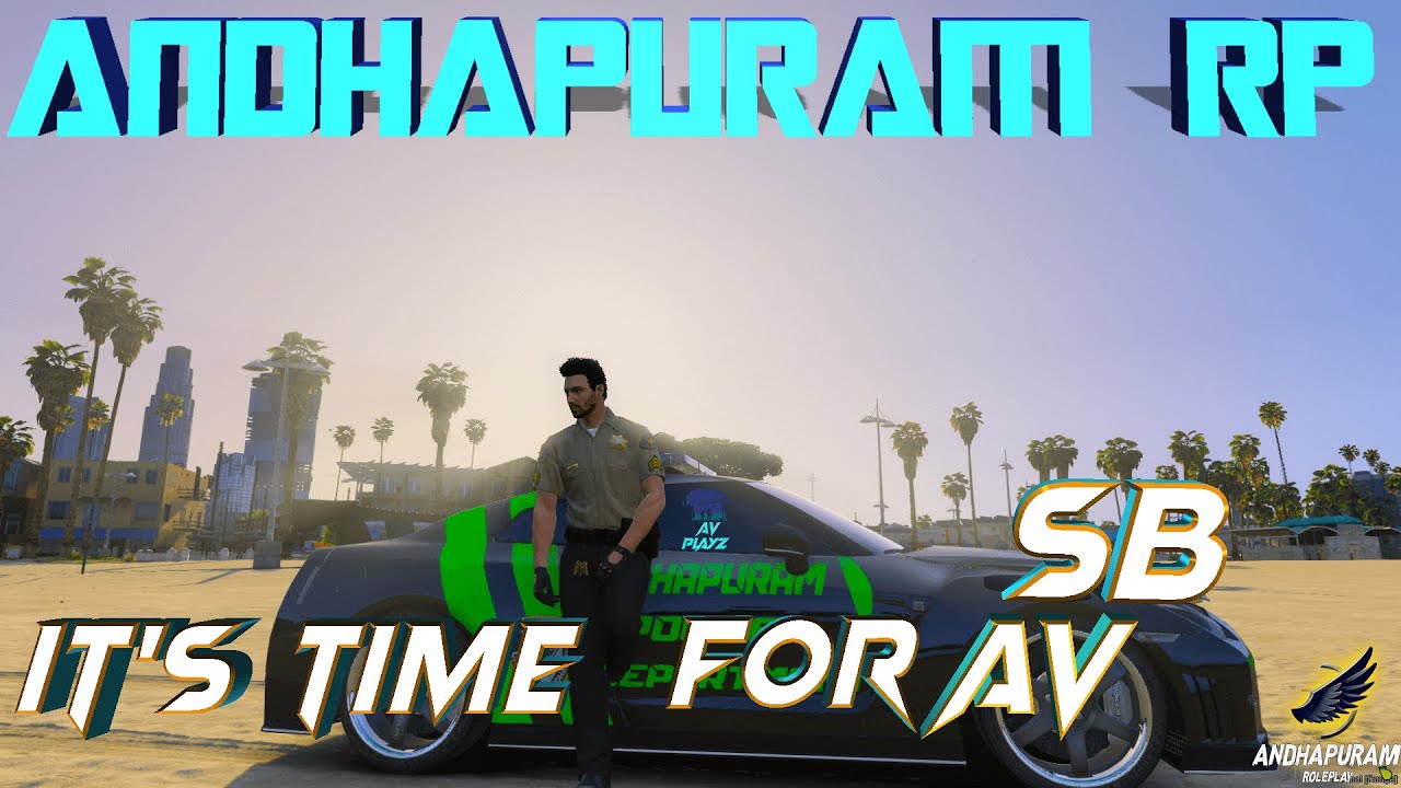 AV RP and SB RP //GTA V RP Police RP//Andhapuram Roleplay //AV PlayZ ...