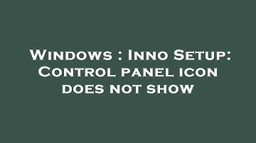 Windows : Inno Setup: Control panel icon does not show