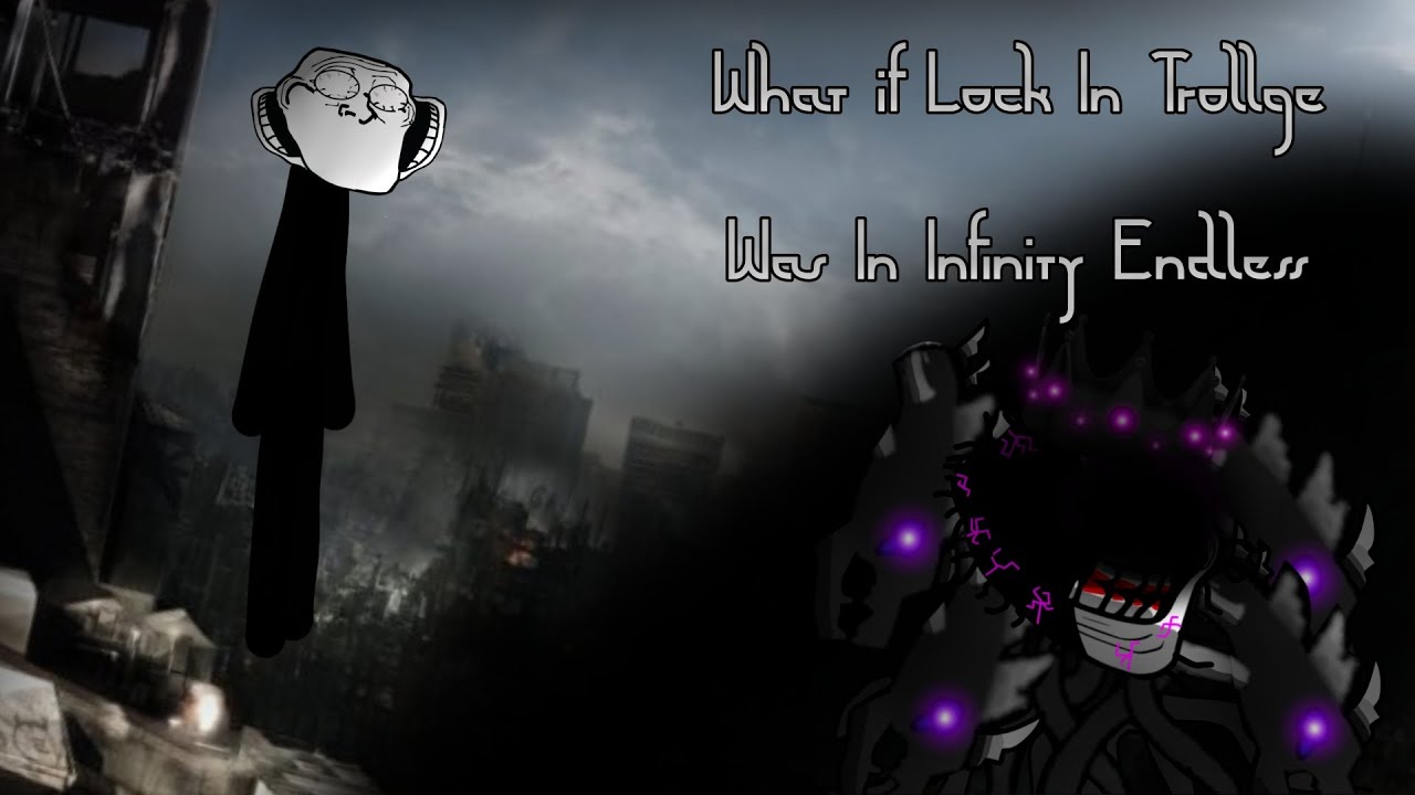 [What if Lock In Trollge was in Infinity Endless] - YouTube