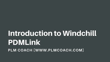 Introduction to Windchill PDMLink | PLMCoach.com