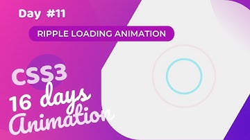 Ripple Loading Animation Using CSS (Day 11 of CSS3 in 16 Days Loading Animation )