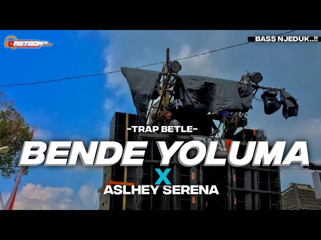 DJ BENDE YOLUMA X ASLHEY SERENA TRAP FULL BASS class=