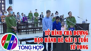 Tử hình cha dượng bạo hành bé gái 3 tuổi tử vong screenshot 4