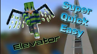 Quick and easy Elevator!