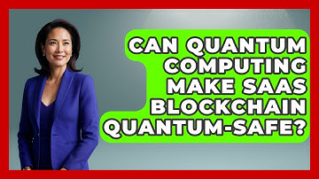 Can Quantum Computing Make SaaS Blockchain Quantum-safe? - The SaaS Pros Breakdown
