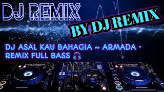 DJ ASAL KAU BAHAGIA ~ ARMADA • REMIXXX FULL-SLOW BASS 🎧