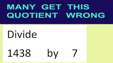 Divide     1438      by     7  many  get  this  quotient   wrong