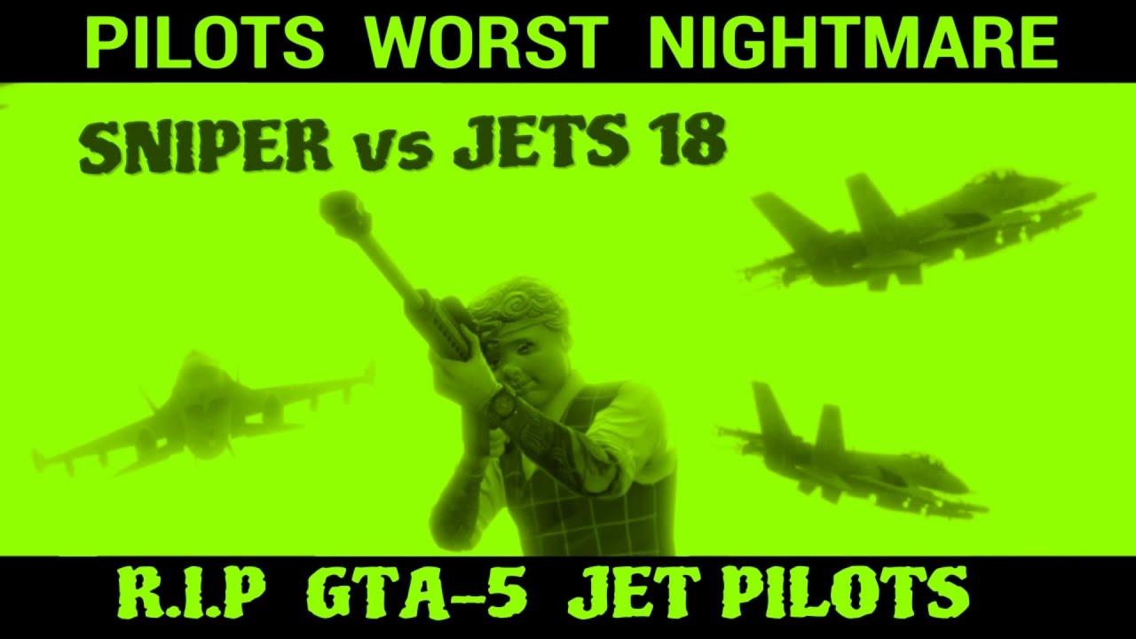PILOTS WORST NIGHTMARE 32 SNIPER vs JETS 18 YouTube
