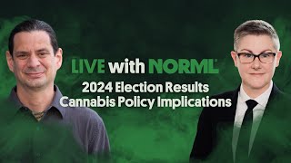 11/15/24 Live with NORML: 2024 Election Cannabis Policy Implications