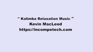 Kevin MacLeod ~ Kalimba Relaxation Music