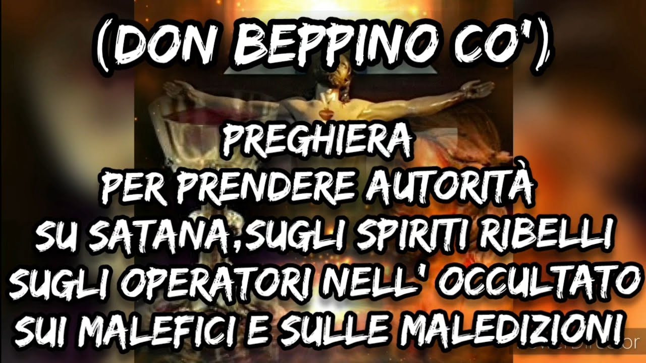 DON BEPPINO CO' PREGHIERA PER PRENDERE AUTORITÀ SU SATANA OPERATORI