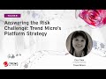 Answering the Risk Challenge: Trend Micro’s Platform Strategy – TEASER