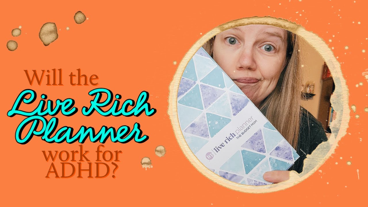 Will the Live Rich Planner Work for ADHD? 