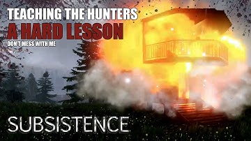 Subsistence | Teaching The Hunters A LESSON | Solo Gameplay | 100