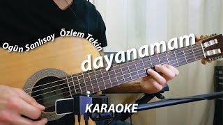Dayanamam Gitar Karaoke (Ogün Sanlısoy, Özlem Tekin) Resimi
