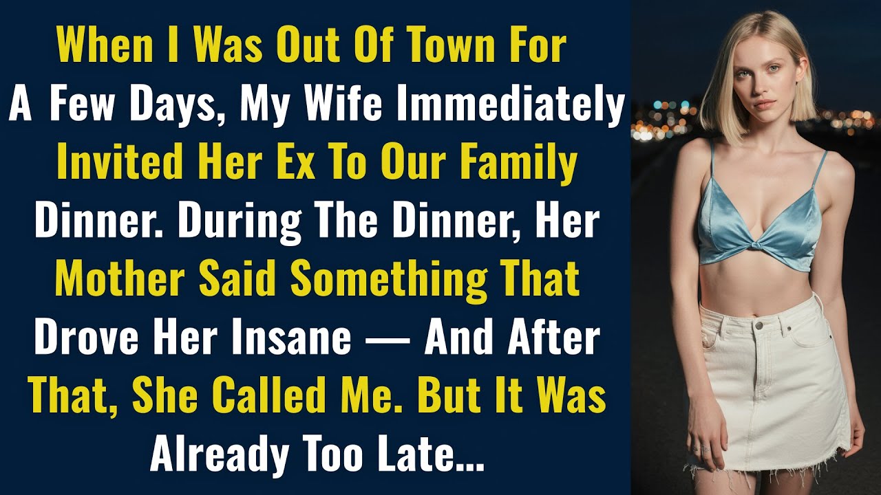When I Was Out of Town For a Few Days, My Wife Immediately Invited Her Ex To Our Family Dinner...