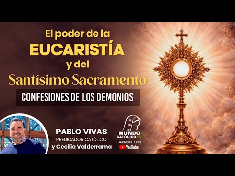EL PODER DE LA EUCARISTÍA Y DEL SANTÍSIMO SACRAMENTO, CONFESIONES DE LOS DEMONIOS
