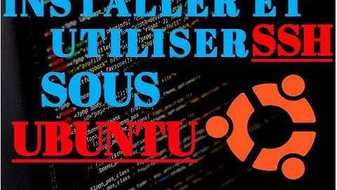 ( TUTO SSH ) | Installer et utiliser SSH sous Ubuntu